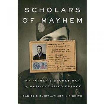 Scholars of Mayhem: My Father's Secret War in Nazi-Occupied France