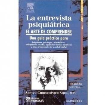Entrevista psiquiatrica: el arte de comprender. una guia practica