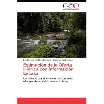 Estimación de la Oferta Hídrica con Información Escasa: Un método práctico de estimación de la oferta ambiental del recurso hídrico