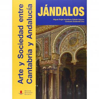 Jándalos. Arte y sociedad entre Cantabria y Andalucía