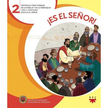 ¡Es El Señor! 2: Materiales para trabajar en la familia y en la parroquia con el catecismo Jesús es el Señor