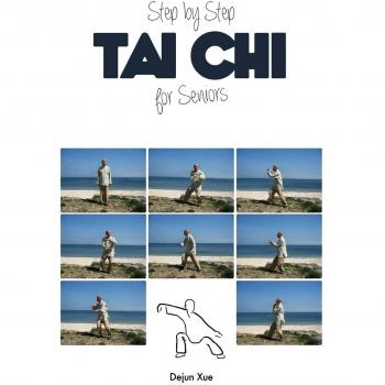 Senior Tai Chi Guide: Step-by-Step Techniques by Dejun Xue