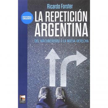La repetición Argentina: Del kirchnerismo a la nueva derecha