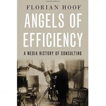 Angels of Efficiency: A Media History of Consulting