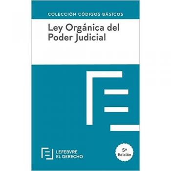 LEY ORGANICA DEL PODER JUDICIAL: Código Básico