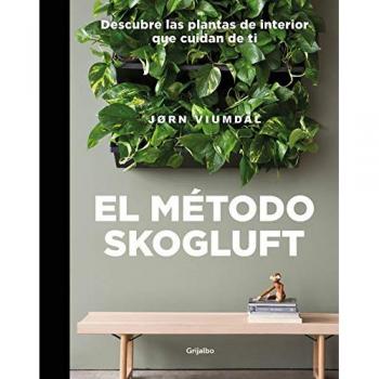 El método Skogluft: Descubre las plantas de interior que cuidan de ti - VIUMDAL, JØRN