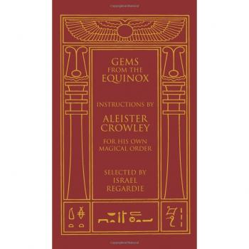 Gems from the Equinox: Instructions by Aleister Crowley for His Own Magical Order