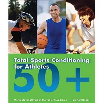 Total Sports Conditioning for Athletes 50+: Workouts for Staying at the Top of Your Game