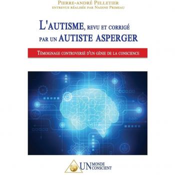 Autismo: Revisión y Corrección por un Autista Asperger - Testimonio Controversial de un Genio de la Conciencia