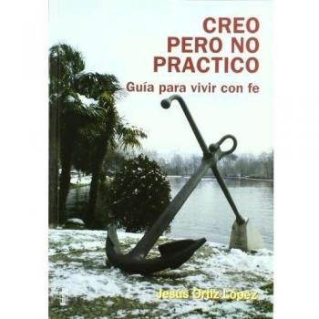 Creo pero no practico: guía para vivir con fe