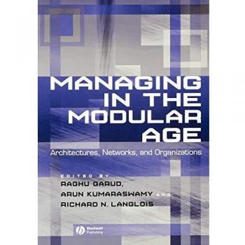 Managing in the Modular Age: Architectures, Networks, and Organizations - Paperback Edition