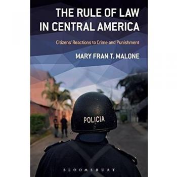 The Rule of Law in Central America: Citizens' Reactions To Crime And Punishment