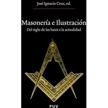 Masonería e Ilustración: Del Siglo de las Luces a la actualidad: 191 - Varios Autores