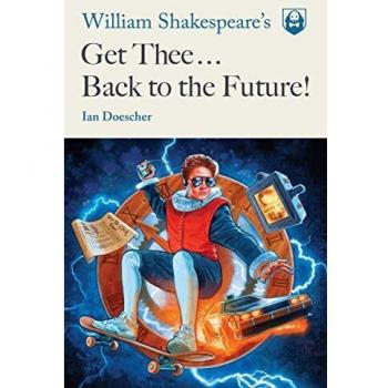 William Shakespeare's Get Thee Back to the Future!: 2
