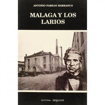 Málaga y los Larios : capitalismo industrial y atraso económico