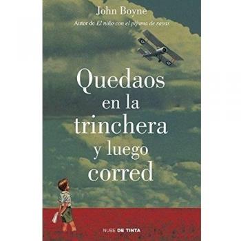 Quedaos en la trinchera y luego corred - John Boyne