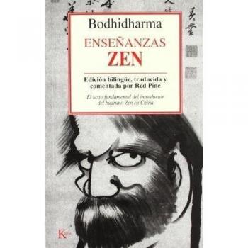 Enseñanzas Zen: El texto fundamental del introductor del budismo Zen en China