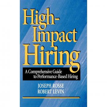 Performance-Based Hiring Mastery: A Comprehensive Guide to High-Impact Recruitment