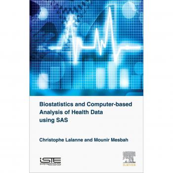 Biostatistics and Computer-based Analysis of Health Data Using SAS