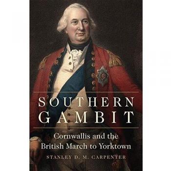 Southern Gambit: Cornwallis and the British March to Yorktown - Historical Military Strategy Book by Stanley D. Carpenter