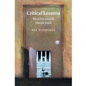 Critical Lessons: What Our Schools Should Teach