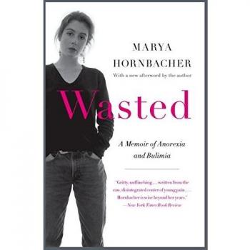 Wasted: An Updated Memoir of Anorexia and Bulimia