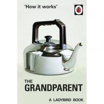 Cómo Funciona: El Abuelo (Ladybird para Adultos, Libro 3)