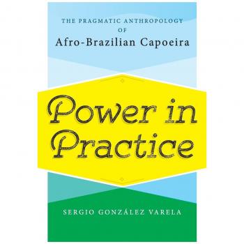 Antropología Pragmática de la Capoeira Afro-Brasileña: Poder en Práctica (Tapa Dura)