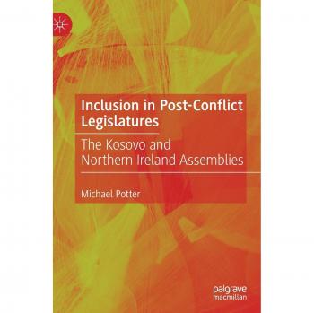 Inclusion in Post-Conflict Legislatures: The Kosovo and Northern Ireland Assemblies