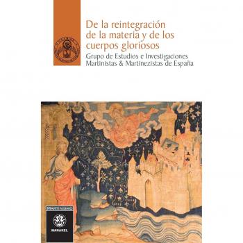 De la reintegración de La Materia y De Los cuerpos gloriosos