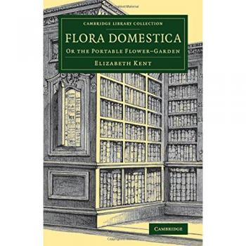 Flora Domestica: Or the Portable Flower-Garden