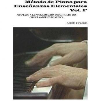 Método de Piano para Enseñanzas Elementales, vol. 1.: Adaptado a la programación didáctica de los conservatorios de música