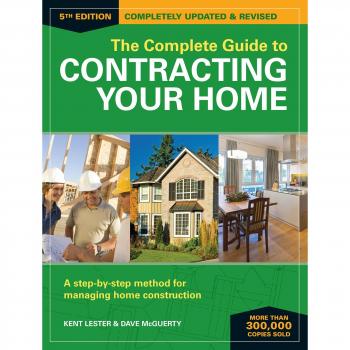 The Complete Guide to Contracting Your Home 5th Edition: A Step-by-Step Method for Managing Home Construction