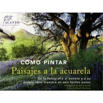 Cómo pintar paisajes a la acuarela: De la fotografía al boceto y a su propia obra maestra en seis fáciles pasos