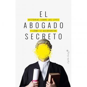 El abogado secreto: Historia sobre las leyes y cómo se quebrantan. - VARIOS AUTORES