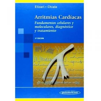 Arritmias Cardíacas. Fundamentos Celulares y Moleculares, Diagnóstico y Tratamiento.
