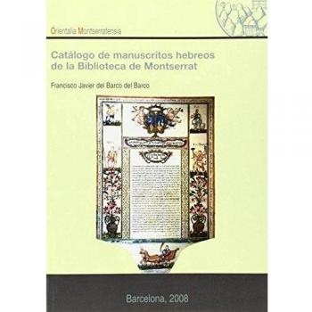 Catálogo de manuscritos hebreos de la Biblioteca de Montserrat - Del Barco Del Barco Francisco Javier