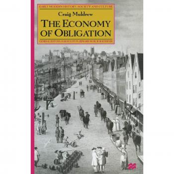 The Economy of Obligation: The Culture of Credit and Social Relations in Early Modern England