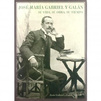 JOSE MARIA GABRIEL Y GALAN SU VIDA OBRA