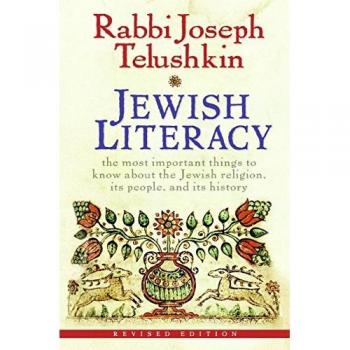 Jewish Literacy: The Most Important Things to Know About the Jewish Religion, Its People, and Its History