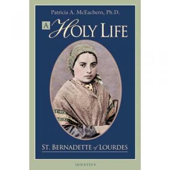 A Holy Life: The Writings of St. Bernadette of Lourdes