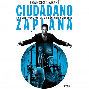 Ciudadano Zaplana: La construcción de un régimen corrupto: 170 - ARABÍ, FRANCESC