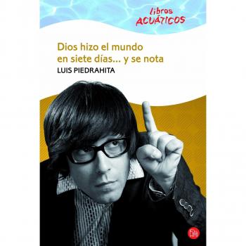 Dios hizo el mundo en siete días... y se nota - Luis Piedrahita