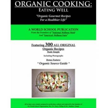 Organic Gourmet Cookbook: 300 Simple Recipes for Healthy Living
