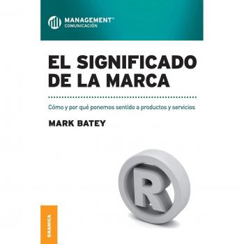 El significado de la marca: Cómo y por qué ponemos sentido a productos y servicios