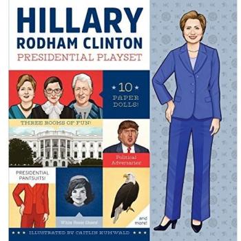 Hillary Rodham Clinton Presidential Playset: Includes Ten Paper Dolls, Three Rooms of Fun, Fashion Accessories, and More!