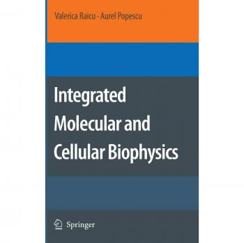 Integrated Molecular and Cellular Biophysics: A Comprehensive Guide to Biophysical Techniques