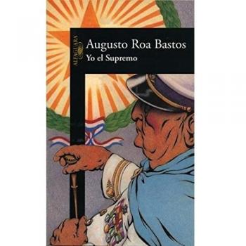 Yo el Supremo - Roa Bastos Augusto