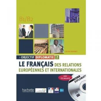 Objective Diplomacy 2: French for European and International Relations - Student Book + CD/DVD-ROM (B1-B2)