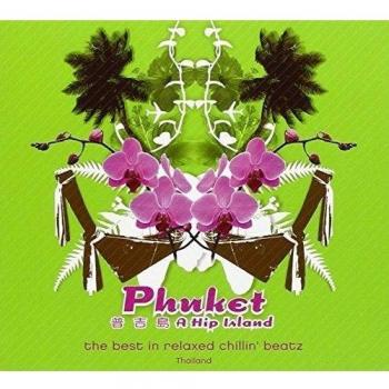 Phuket - A Hip Island Vol. 1